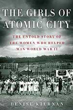 The Girls of Atomic City by Denise Kiernan