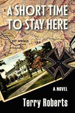 A Short Time to Stay Here by Terry Roberts